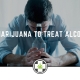 Using Marijuana To Treat Alcoholism